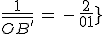 \frac{1}{\bar{OB^'}}\,=\,-\,\frac{2}{0,1}